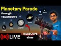 Planetary Parade 2025 LIVE through my Telescope | 7 Planets Alignment LIVE from India