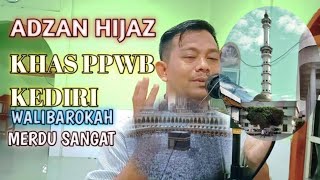 ADZAN HIJAZ YANG PALING MERDU‼️ khas ppwb kediri Walibarokah