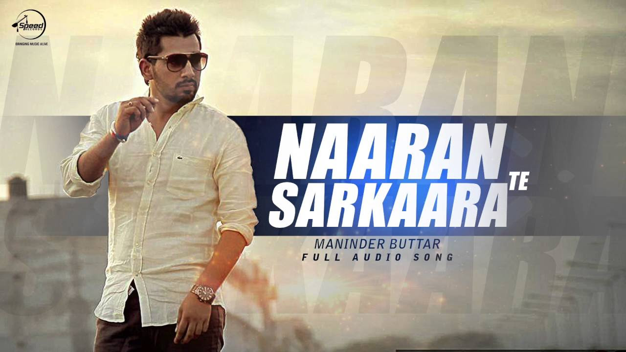 Naaran Te Sarkaran  Full Audio Song   Maninder buttar  Latest Punjabi Song 2016