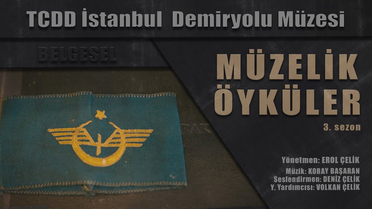 TCDD İstanbul Demiryolu Müzesi - Müzelik Öyküler Belgeseli S3 - B2