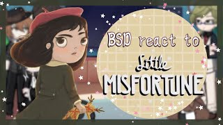 BSD react to ☆Little Misfortune☆ || credits in the description || [1/1] || OG