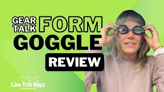 Gear Talk: FORM Goggles | Low Tide Boyz, a Swimrun Podcast | Ep 230 @FORMswim