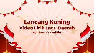 Video Lirik Lagu Daerah | Lancang Kuning