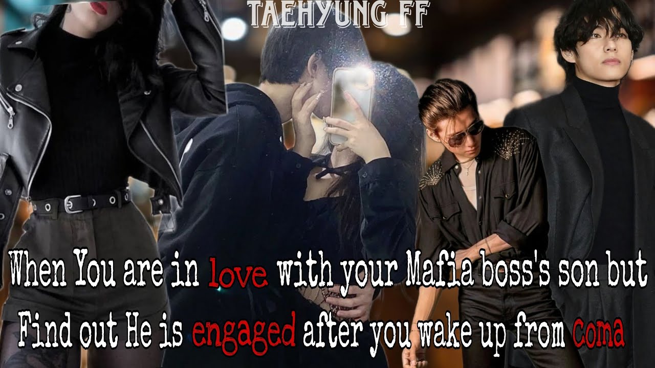 You love your Mafia boss's son but Find out He is engaged after you wake up from Coma||Taehyung FF||