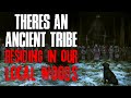 "There's An Ancient Tribe Residing In Our Local Woods" Creepypasta