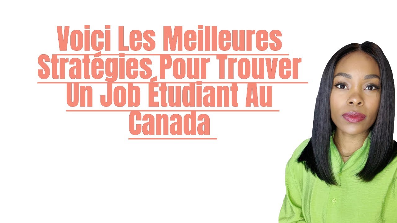 Voici Les Meilleures Stratégies Pour Trouver Un Job Étudiant Au Canada ...