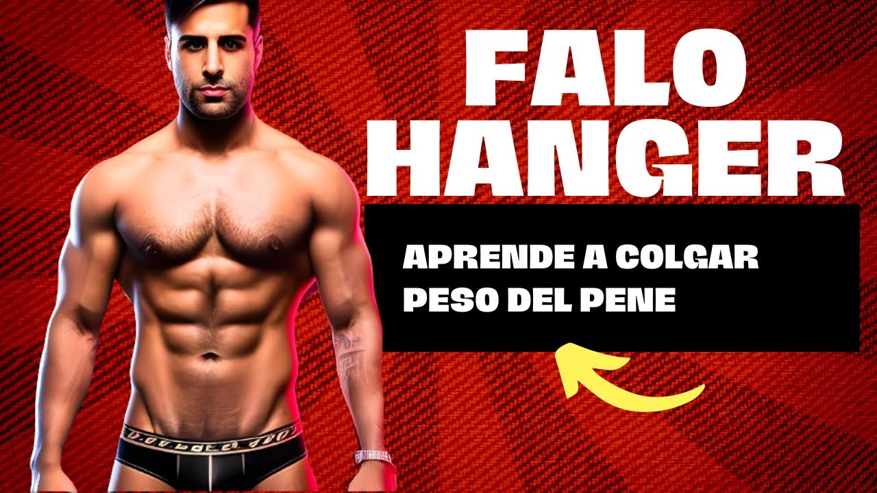 FALO HANGER Aprende a COLGAR PESO DEL PENE como la Tribu de Hombres