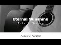 Ariana grande  eternal sunshine acoustic karaoke