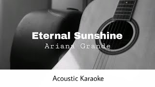 Ariana Grande - Eternal Sunshine Acoustic Karaoke