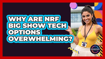 Why Are NRF Big Show Tech Options Overwhelming? - Conventions Network
