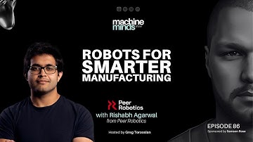 Ep. 86 | Robots for Smarter Manufacturing with Rishabh Agarwal