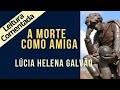 09 - ENCONTRANDO A MORTE COMO A UM AMIGO - SÉRIE SRI RAM, leitura comentada - Lúcia Helena Galvão