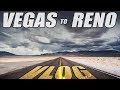 Vegas to Reno Vlog!