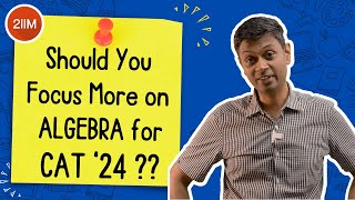 Should You Focus on Algebra for CAT 2024? | Algebra vs. Arithmetic | CAT 2024 Prep | 2IIM CAT Prep