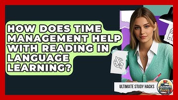 How Does Time Management Help With Reading In Language Learning? - Ultimate Study Hacks