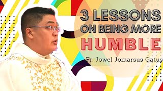 Very Enlightening Homily 3 Lessons On Being More Humble Ii Fr Jowel Jomarsus Gatus