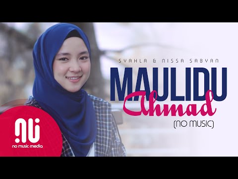 Maulidu Ahmad 2020 Latest NO MUSIC Version Syahla Feat Nissa Sabyan Lyrics