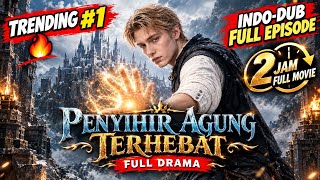 Penyihir Agung Terhebat Drama Cina Sub indo Full Terbaru 2026
