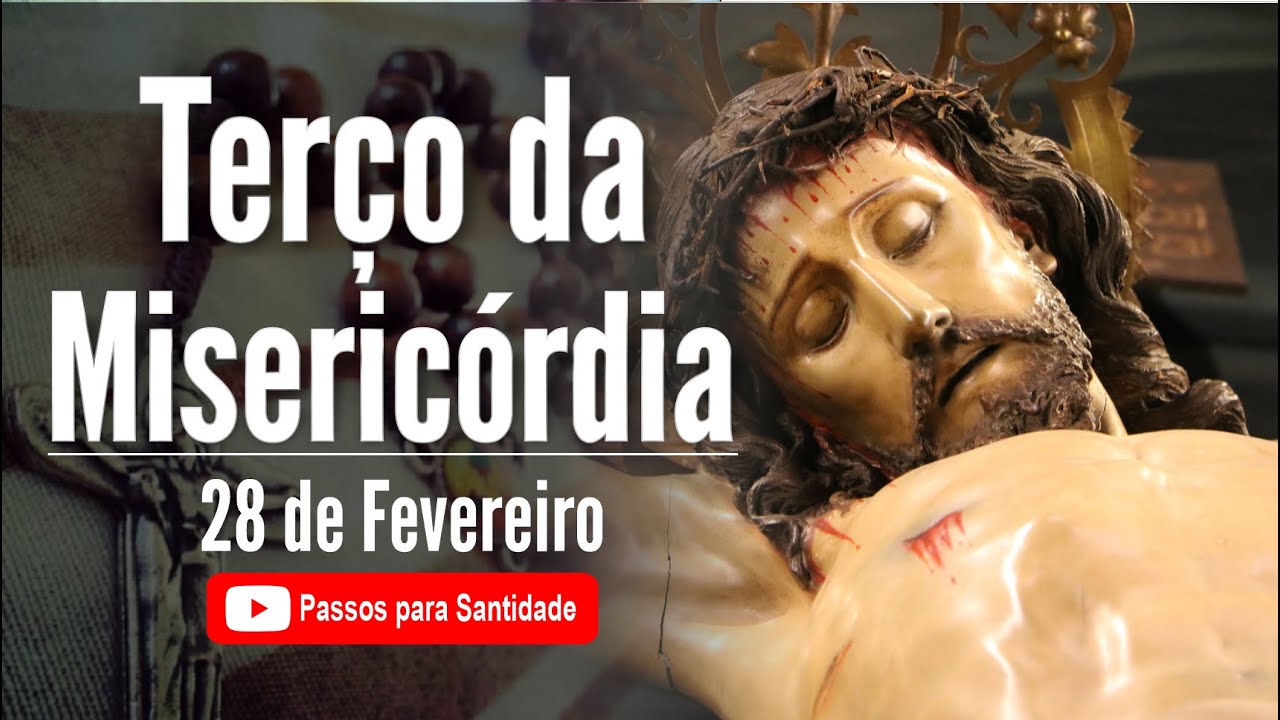 Terço da Misericórdia | Clame pela Misericórdia Divina | 28 de Fevereiro | Passos para Santidade