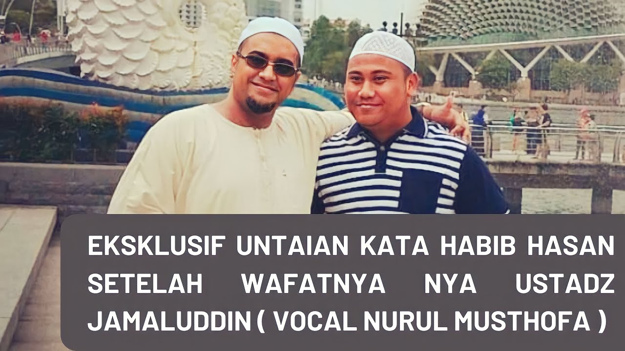 SEDIH ! Untaian Kata Habib Hasan Setelah Wafatnya Ustadz Jamaluddin !