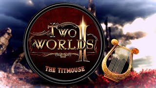 Two Worlds II - One Man Band - The Titmouse