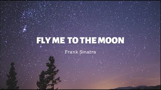 Frank Sinatra - Fly Me To The Moon (LYRICS)