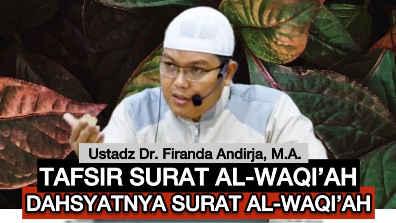 TAFSIR SURAT AL-WAQI’AH - Ustadz Dr, Firanda Andirja, M.A