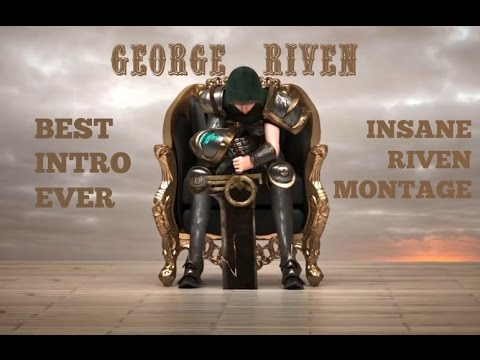 BEST RIVEN INTRO EVER - NEW RIVEN MONTAGE - George Riven