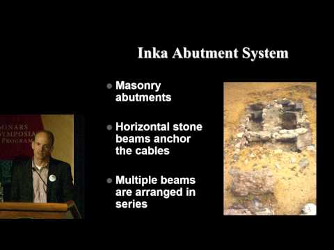 Inka Road Symposium 08 - Inka Engineering: The Technology and Culture of Roads and Bridges
