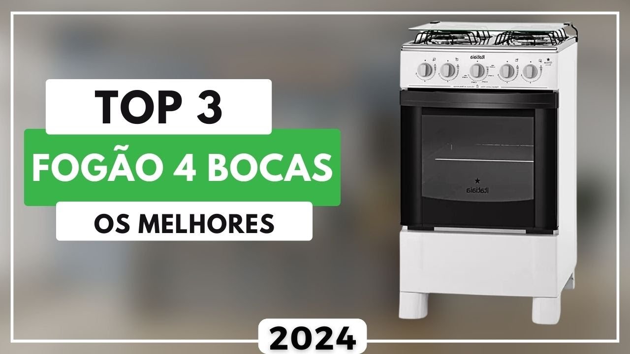 Qual o Melhor Fogão 4 Bocas Para 2024? Top 3 Melhores Fogão Custo