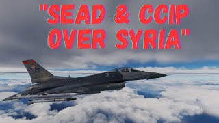 DCS : "SEAD & CCIP Over Syria" | 4YA Syria Map | F-16C Viper | VR |