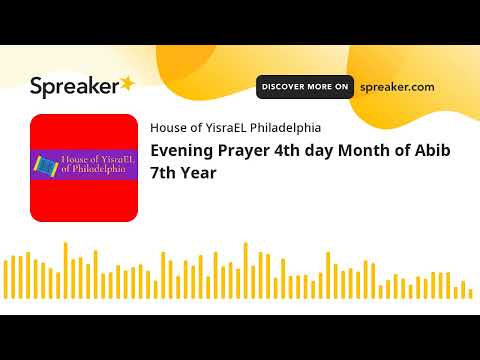 Evening Prayer 4th day Month of Abib 7th Year