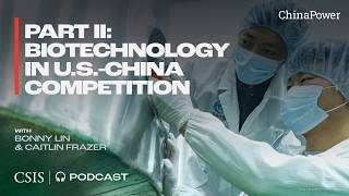 Part II: Biotechnology in U.S.-China Competition: A Conversation with Caitlin Frazer