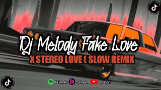 DJ MELODY |`FAKE LOVE X STEREO LOVE ( SLOW   REVERB ) VIRAL TIKTOK⁉️