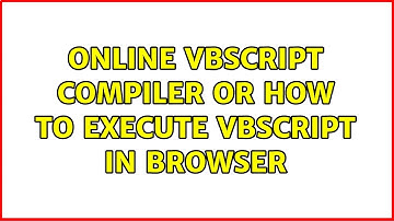 Online VBScript compiler or how to execute VBScript in browser