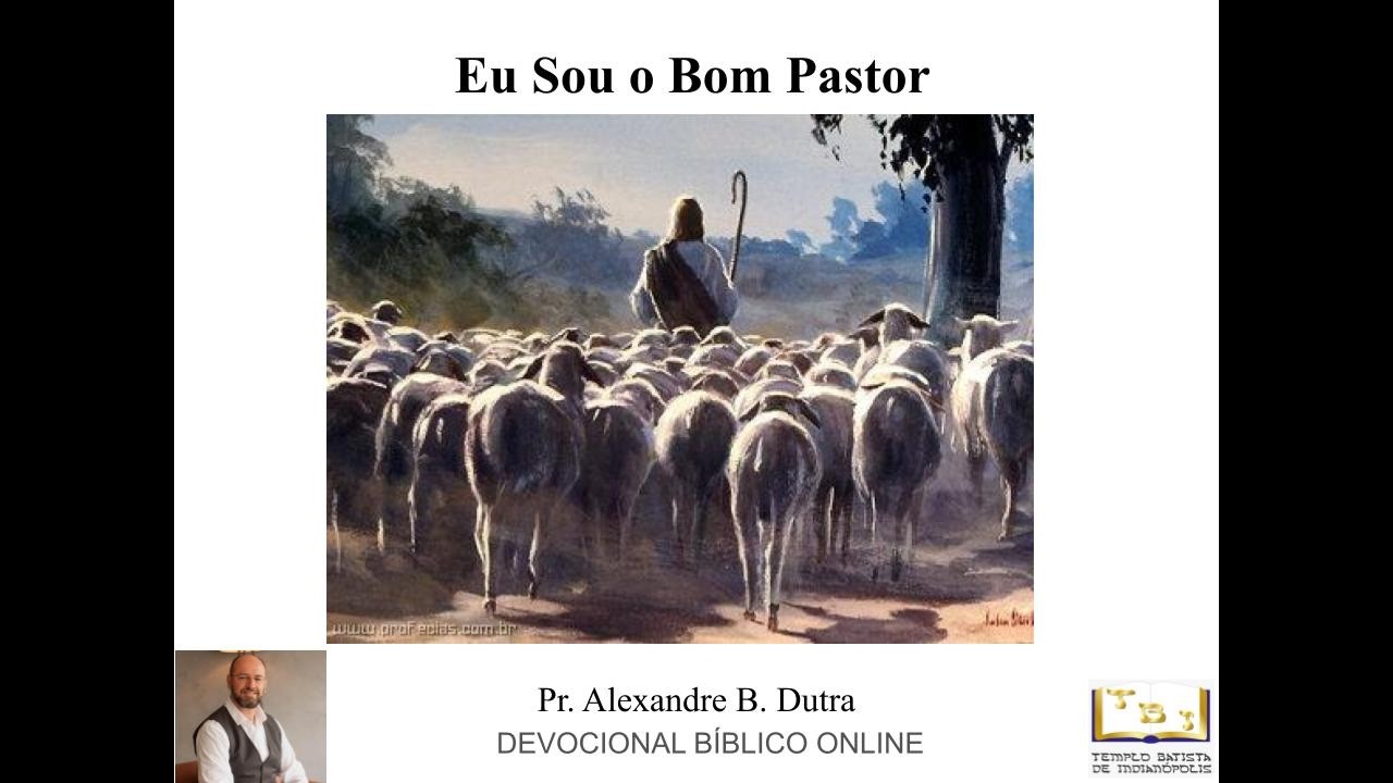 Eu Sou o Bom Pastor - Pr. Alexandre Dutra