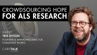 Crowdsourcing Hope for ALS Research w/ Tris Dyson