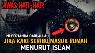 5 PERTANDA KAKI SERIBU MASUK RUMAH MENURUT ISLAM