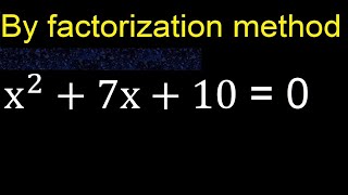 x^2+7x+10=0 . Quadratic Equations By Factoring , how to solve method . solution