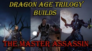 The Master Assassin - Dragon Age Trilogy Builds
