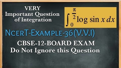 Definite Integral Example 36 NCERT || CBSE 12 BOARD EXAM MOST IMPORTANT INTEGRATION