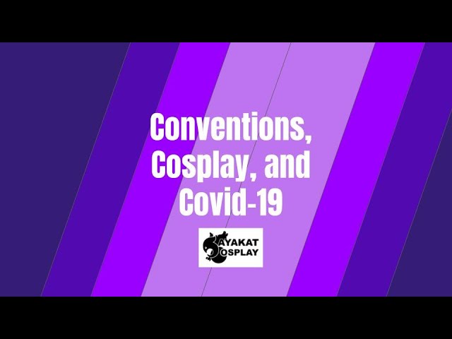 Conventions, Cosplay, and Covid-19 | When will cons be safe again?