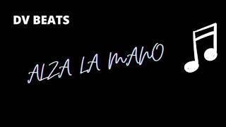 ALZA LA  MANO PROD DV BEATS - PAWNS MUSIC