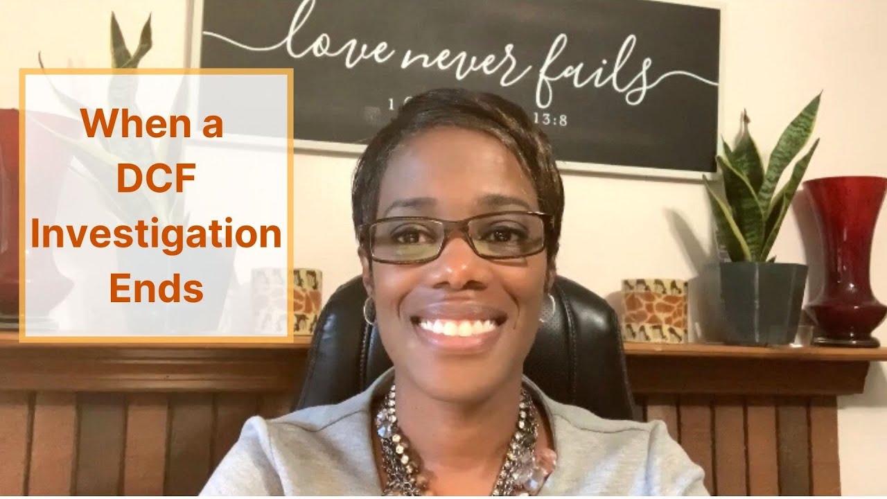 What happens during the end of a DCF investigation. YouTube