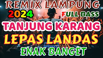 TANJUNG KARANG LEPAS REMIX LAMPUNG TERBARU 2024 FULL BASS ZAVIS MUSIC