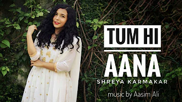 Tum Hi Aana (Cover) | Marjaavaan | Female Version By Shreya Karmakar