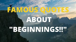 Famous Quotes About New Beginnings