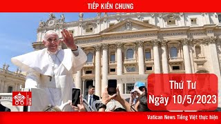 Trực tiếp buổi Tiếp kiến chung của ĐTC, thứ Tư, ngày 10/05/2023