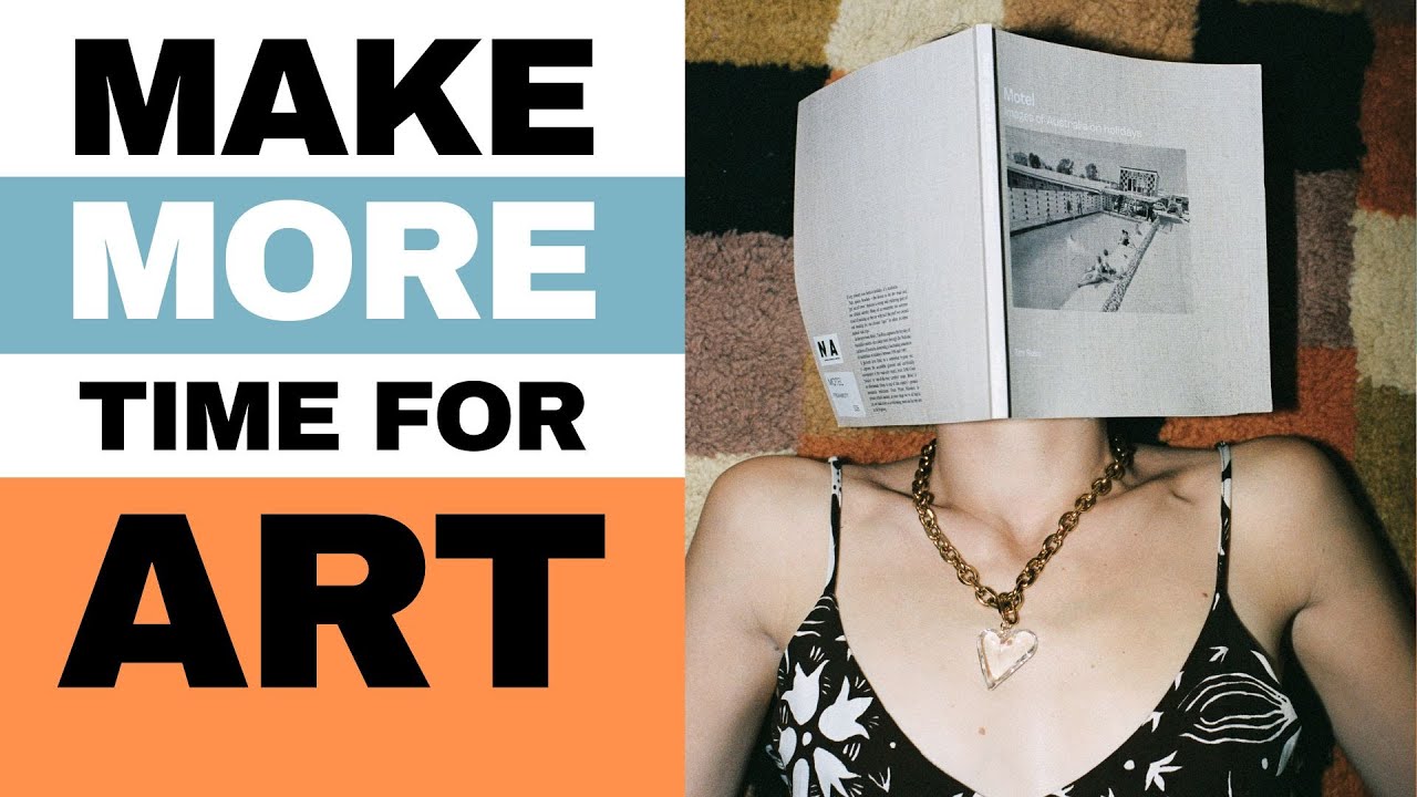 How To Make More Time For Your Art