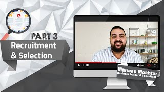 Recruitment & Selection (Part 3) | الإستقطاب و التعيين (الجزء الثالث)